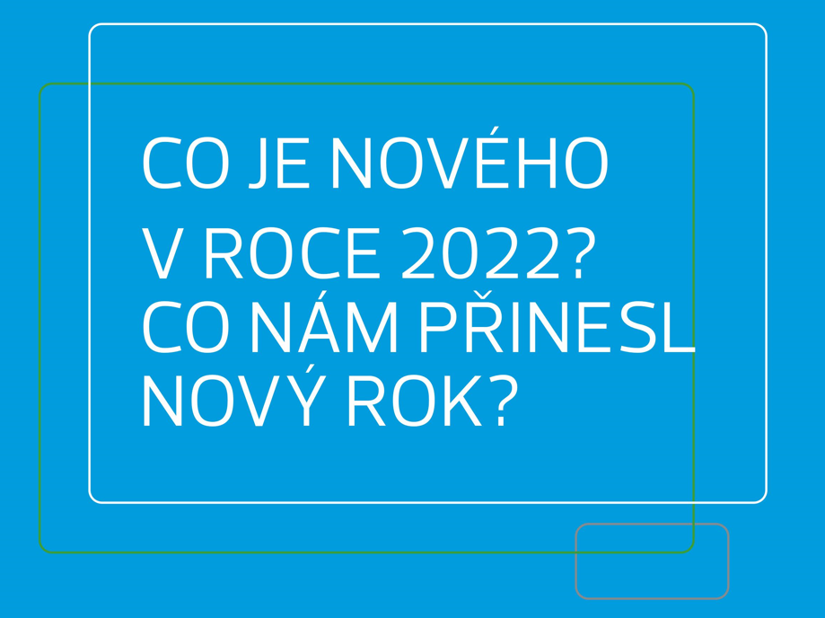 Co je nového v roce 2022?